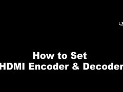 Hoe HDMI Encoder & Decoder instellen