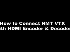 NMT-serie - Hoe NMT VTX met HDMI-encoder & decoder te verbinden